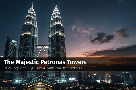 The Majestic Petronas Towers: A Journey to the Top .